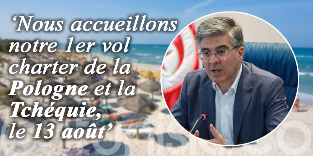 Toumi: Nous accueillons notre 1er vol charter de la Pologne et la Tchéquie, le 13 août