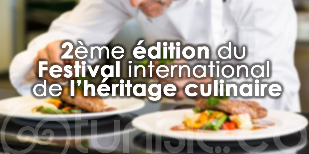 Sfax accueille la 2ème édition du Festival international de l’héritage culinaire