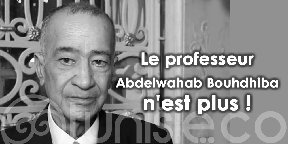 Le professeur Abdelwahab Bouhdhiba n'est plus !