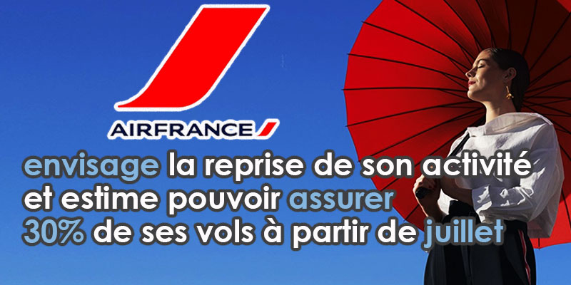 Air France envisage la reprise de son activité et estime pouvoir assurer 30% de ses vols à partir de juillet