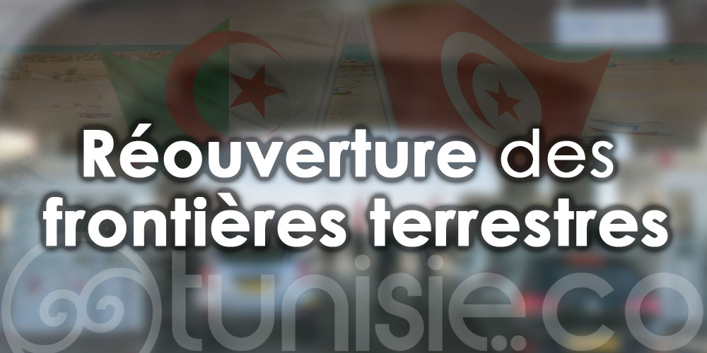 Réouverture des frontières terrestres entre la Tunisie et l'Algérie