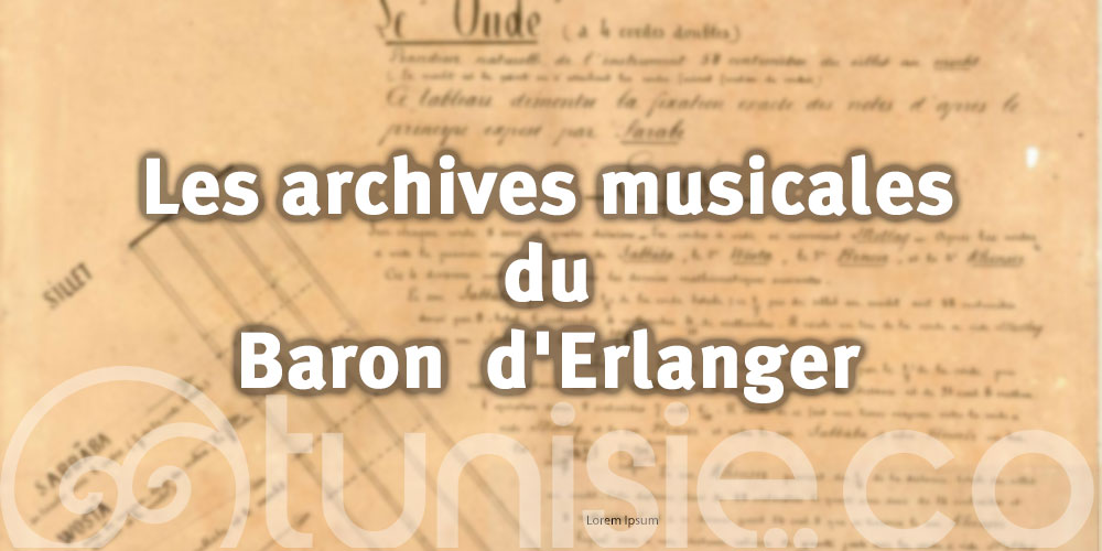 Les archives musicales du Baron d'Erlanger inscrites au patrimoine immatériel de L'UNESCO