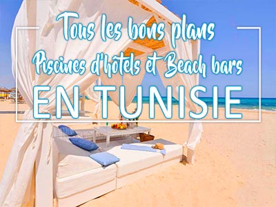 Les bons plans Piscines d'hôtels et Beach bars en Tunisie