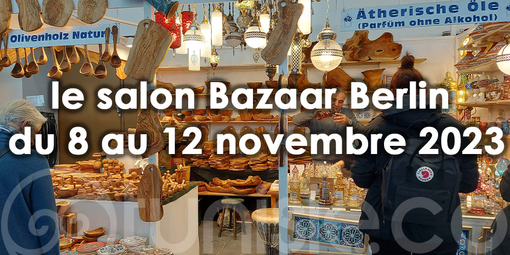La participation de la Tunisie au salon Bazaar Berlin : du 8 au 12 novembre 2023