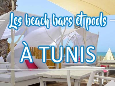 Les incontournables Beach Bars de l'été 2018 à Tunis