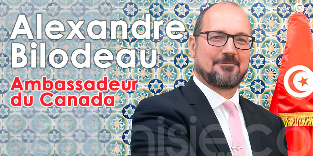 Qui est Alexandre Bilodeau le nouvel Ambassadeur du Canada en Tunisie ?