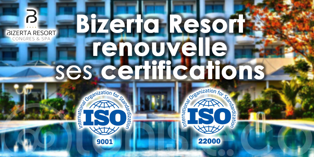 L’hôtel Bizerta Resort renouvelle ses certifications ISO 9001 et 22000