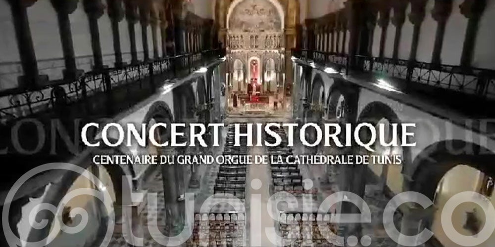 En vidéos : Tous les détails sur le concert historique du Centenaire du Grand Orgue de Tunis le 11 mai