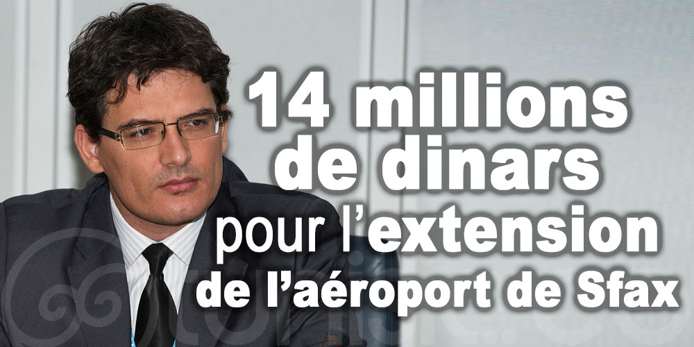 Chakchouk : L’OACA investira 14 millions de dinars pour l’extension de l’aéroport de Sfax