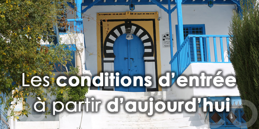Les conditions d’entrée sur le territoire tunisien à partir d’aujourd’hui