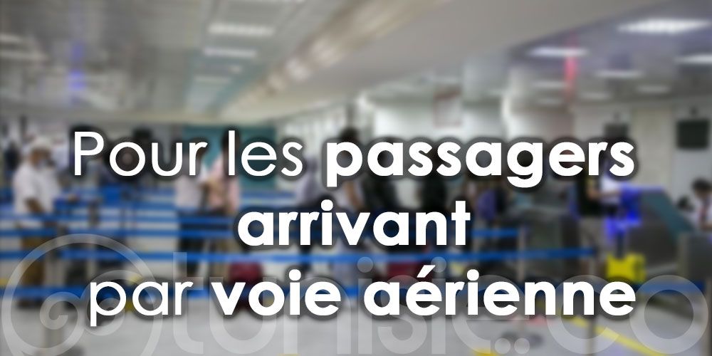 Nouvelles conditions d'acceptation des passagers arrivant en Tunisie par la voie aérienne