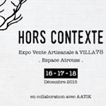 Expo-vente artisanale â€˜Hors contexte´ du 16 au 18 Décembre Ã  la Villa 78