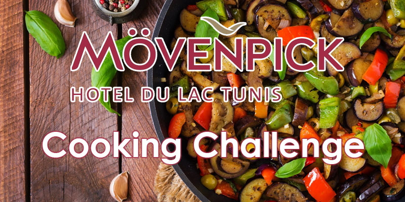 Mövenpick Hotel du Lac Tunis lance un Cooking Challenge