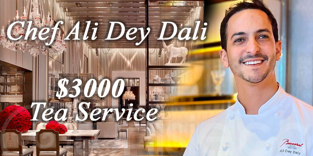 Le Chef Ali Dey Dali lance un Service de Thé à 9 200 Dt à l‘hôtel Baccarat New York