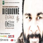â€˜Dieudonné en Paix´, dernier spectacle de Dieudonné le 6 Février au Palais des Congrès 