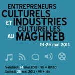 Entrepreneurs culturels et industries culturelles au Maghreb les 24 et 25 mai Ã  Tunis