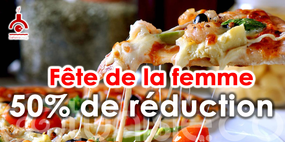 Jusqu'à 50% de réduction aux femmes, régalez-vous avec de bonnes pizzas signées DaPietro
