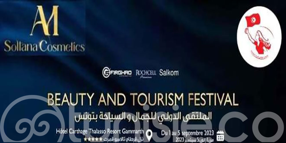 La Tunisie accueille le festival de la beauté et du tourisme, du 1er au 5 septembre 2023
