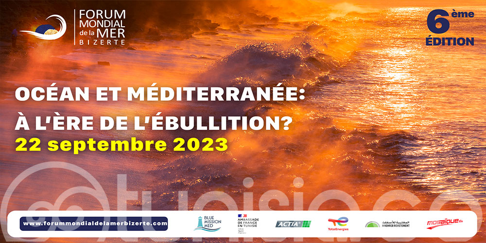  6ème édition du Forum Mondial de la Mer-Bizerte : 'L'OCÉAN ET LA MÉDITERRANÉE À L’HEURE DE L’ÉBULLITION'
