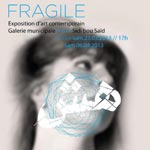 Fragile, Hach : Expo d'art contemporain Ã  la Galerie Hédi Turki jusqu'au 6 avril 