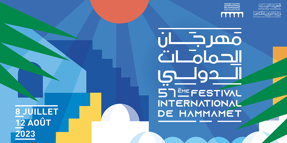 La 57ème édition du Festival International de Hammamet Du 8 juillet au 12 août 2023