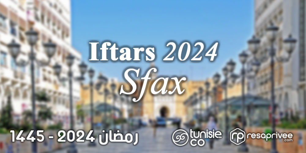 Liste des Iftars à Sfax : Hôtels et Restaurants Ramadan 2024