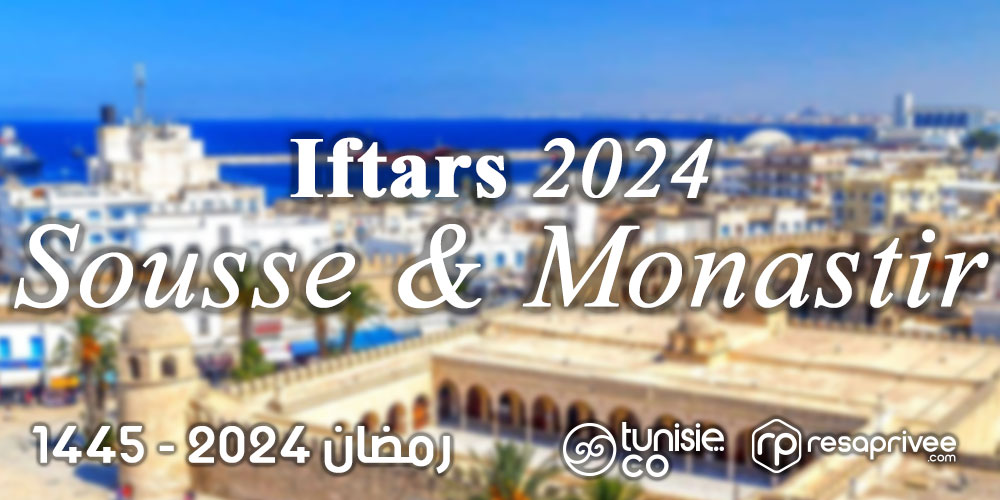 Liste des Iftars à Sousse : Hôtels et Restaurants Ramadan 2024