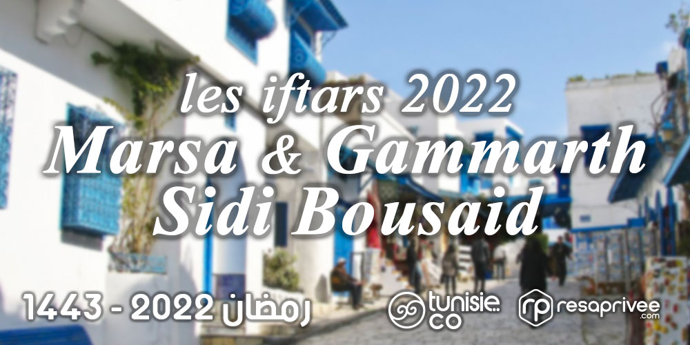 Liste des Iftars La Marsa, Sidi Bou Saïd et Gammarth : Hôtels et Restaurants Ramadan 2022