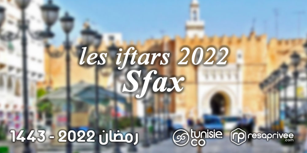 Liste des iftars à Sfax : Hôtels et Restaurants Ramadan 2022