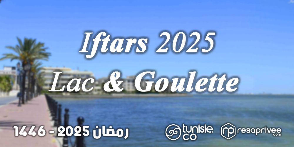 Liste des Iftars Lac & La Goulette : Hôtels et Restaurants Ramadan 2025