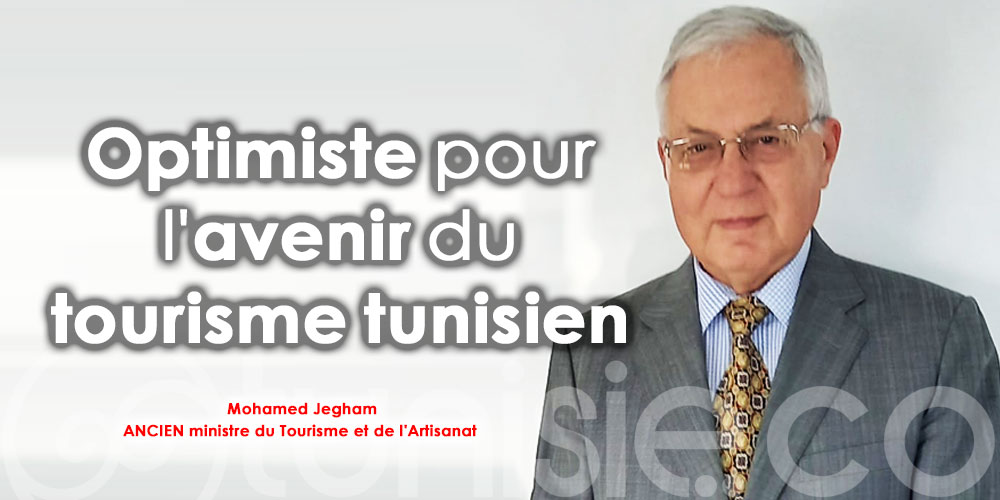 Mohamed Jegham optimiste pour l'avenir du tourisme tunisien