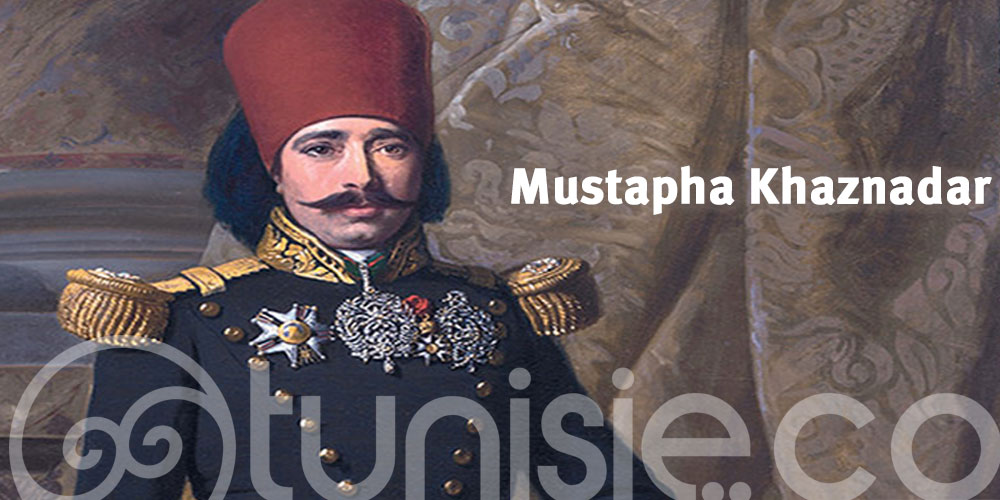Mustapha Khaznadar, le Grand Vizir au beylicat de Tunis 