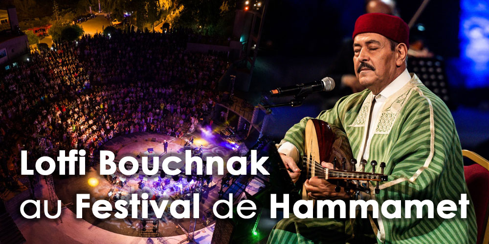Festival de Hammamet: Lotfi Bouchnak enflamme la scène