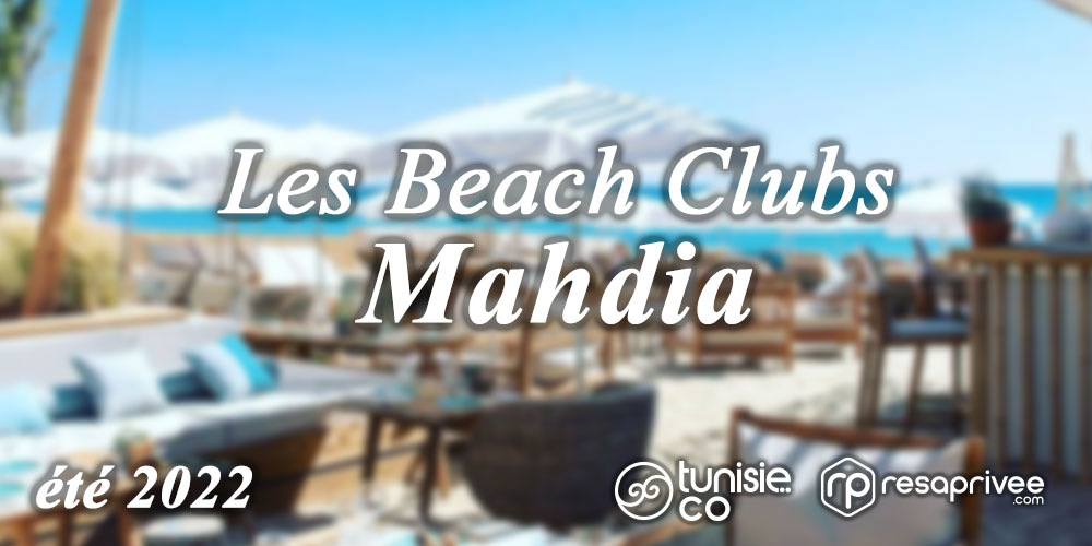 Mahdia: Les incontournables Beach Clubs de l'été 2022
