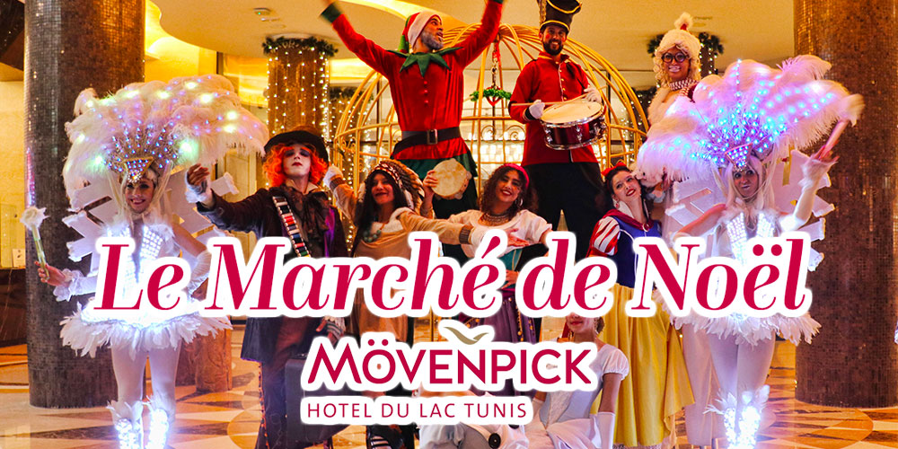 Tout sur le Marché du Nöel Merveilleux au Mövenpick Hotel du Lac Tunis
