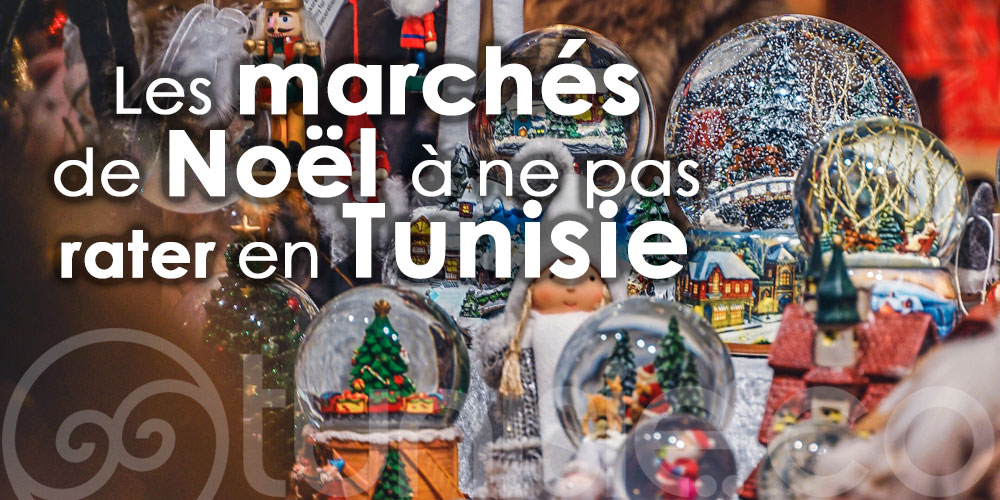 Les plus beaux marchés de Noël à découvrir en Tunisie