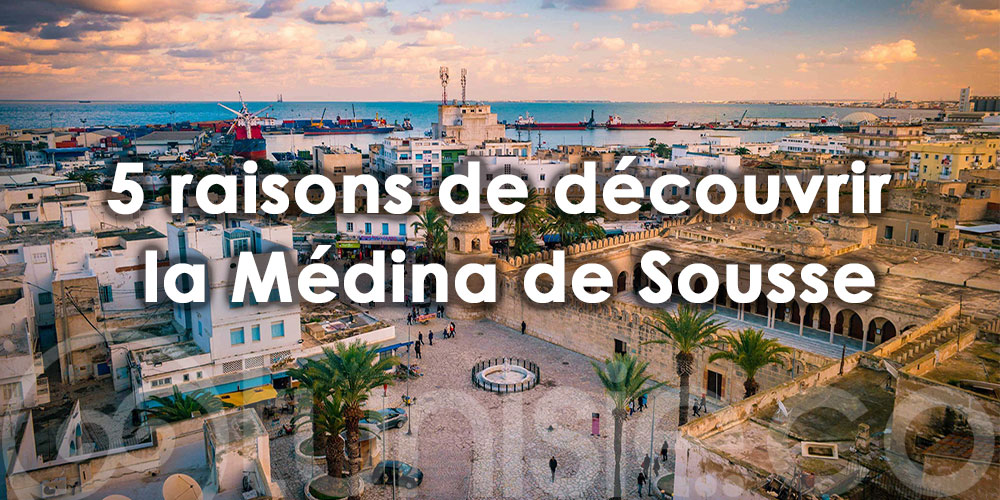 5 raisons de découvrir la médina de Sousse