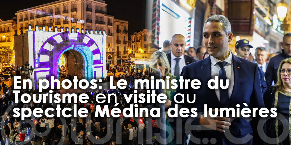 En photos: visite du ministre du tourisme au spectacle Médina des lumières
