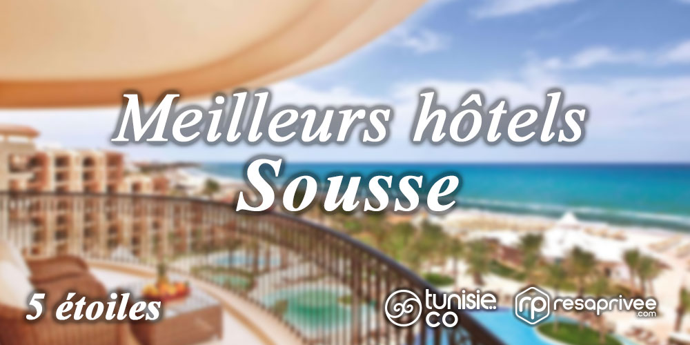 Les Meilleurs Hôtels 5 Étoiles de Sousse