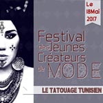 Prochainement, le Festival des Jeunes Créateurs de Mode Ã  Tunis, le Tatouage Tunisien