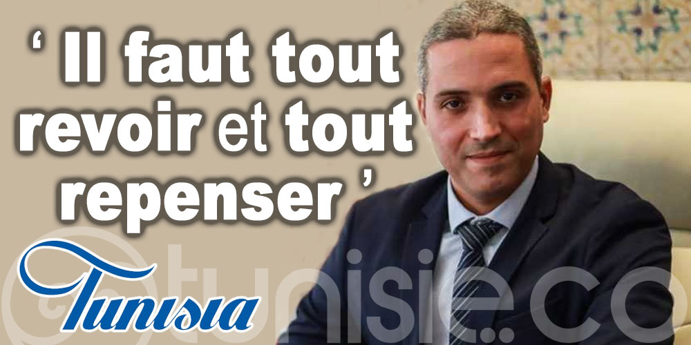 Moez Belhassine: 'Il faut tout revoir et tout repenser'