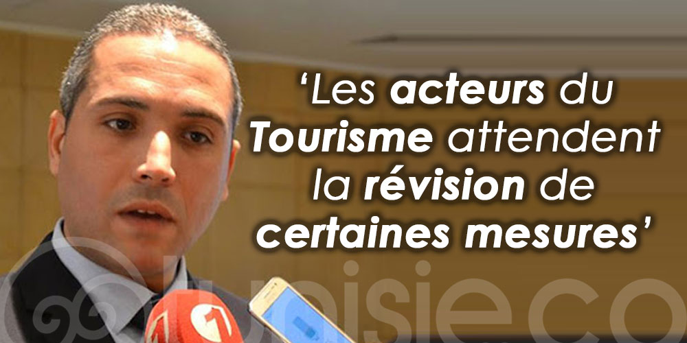 Moez Belhassine: Les acteurs du Tourisme attendent la révision de certaines mesures