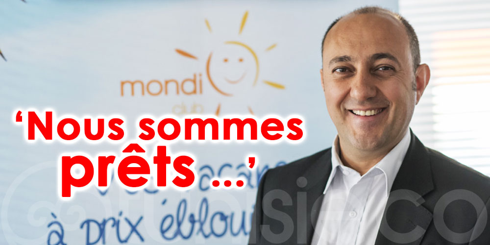 Mondial Tourisme : Sur la Tunisie, nous sommes prêts à réenclencher la première