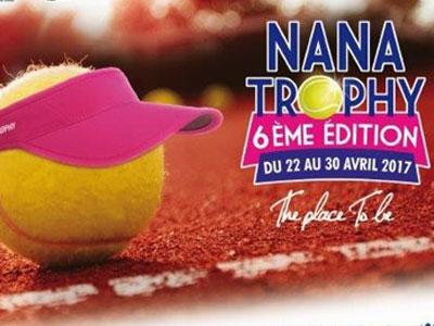 6ème édition du tournoi de Tennis féminin Nana Trophy du 22 au 30 Avril 2017