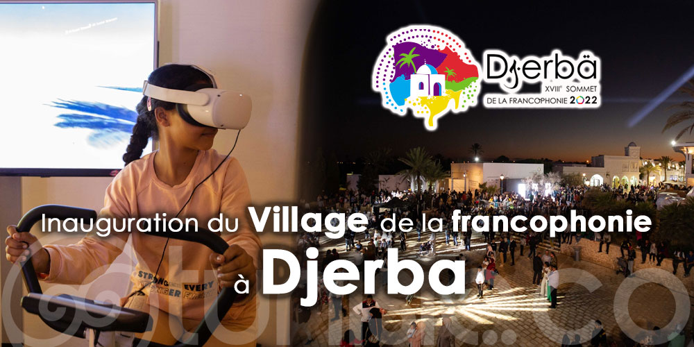 Retour en images sur la cérémonie d’inauguration du Village de la Francophonie à Djerba