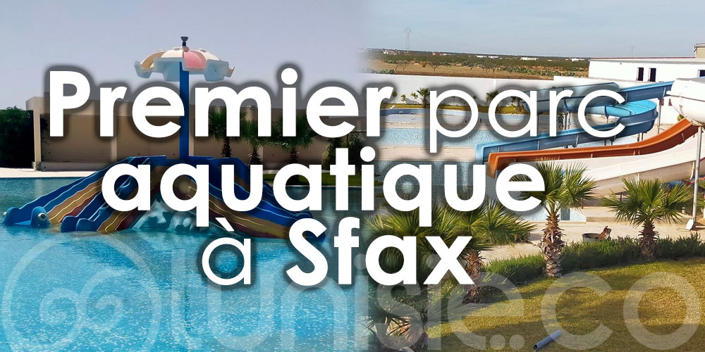 Ouverture prochaine du premier parc Aquatique à Sfax