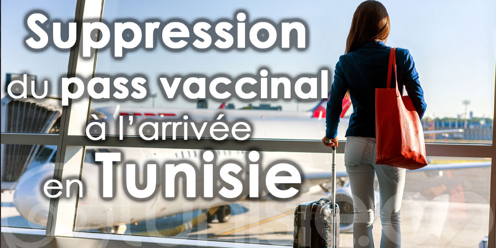 Suppression du pass vaccinal à l’arrivée en Tunisie