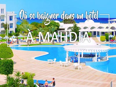 Où se baigner Ã  Mahdia ? Adresses de piscines d'hôtels avec tarifs et formules by TUNISIE.co 