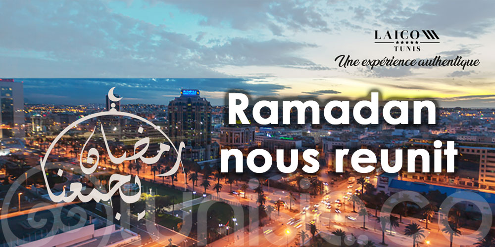 Ramadan nous réunit au Laico Tunis