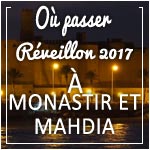 Où passer le Réveillon 2017 Ã  Monastir et Mahdia ?